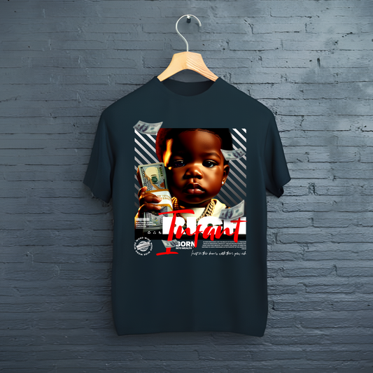 Tricou Born Into Wealth